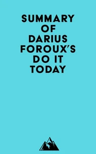 Summary of Darius Foroux's Do It Today
