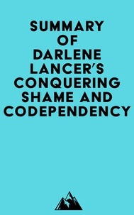 Ebook téléchargement complet gratuit Summary of Darlene Lancer's Conquering Shame and Codependency 9798350039795 in French