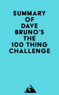  Everest Media - Summary of Dave Bruno's The 100 Thing Challenge.