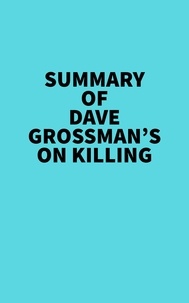  Everest Media - Summary of Dave Grossman's On Killing.