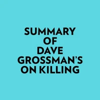 Summary of Dave Grossman's On Killing