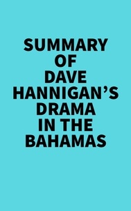  Everest Media - Summary of Dave Hannigan's Drama In The Bahamas.