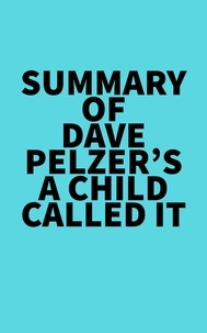  Everest Media - Summary of Dave Pelzer's A Child Called It.