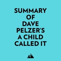  Everest Media et  AI Marcus - Summary of Dave Pelzer's A Child Called It.