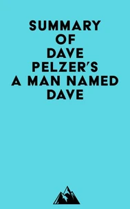 Summary of Dave Pelzer's A Man Named Dave