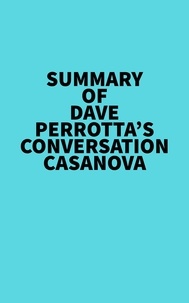  Everest Media - Summary of Dave Perrotta's Conversation Casanova.