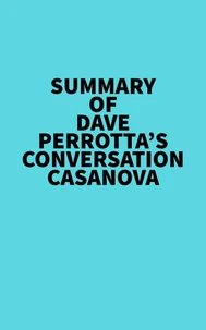 Summary of Dave Perrotta's Conversation Casanova