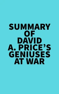 Summary of David A. Price's Geniuses at War