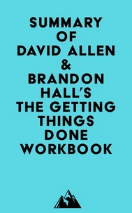 Summary of David Allen &amp; Brandon Hall's The Getting Things Done Workbook