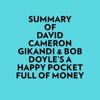  Everest Media et  AI Marcus - Summary of David Cameron Gikandi & Bob Doyle's A Happy Pocket Full of Money.
