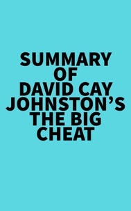  Everest Media - Summary of David Cay Johnston's The Big Cheat.
