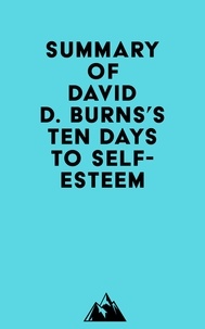  Everest Media - Summary of David D. Burns's Ten Days to Self-Esteem.