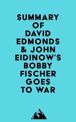  Everest Media - Summary of David Edmonds &amp; John Eidinow's Bobby Fischer Goes to War.