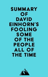  Everest Media - Summary of David Einhorn's Fooling Some of the People All of the Time.