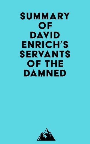  Everest Media - Summary of David Enrich's Servants of the Damned.