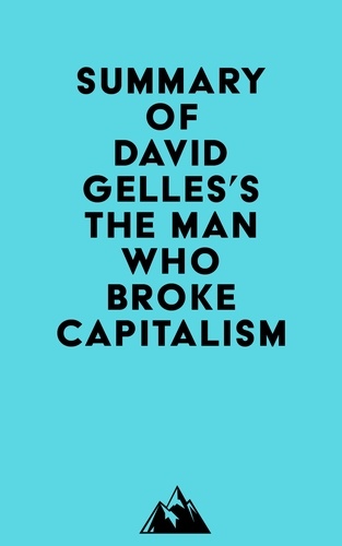  Everest Media - Summary of David Gelles's The Man Who Broke Capitalism.