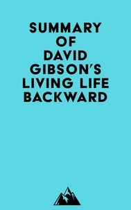  Everest Media - Summary of David Gibson's Living Life Backward.