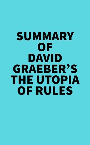  Everest Media - Summary of David Graeber's The Utopia of Rules.