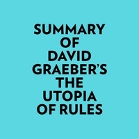  Everest Media et  AI Marcus - Summary of David Graeber's The Utopia of Rules.