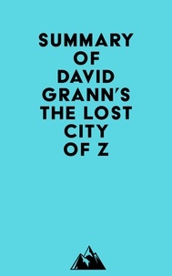  Everest Media - Summary of David Grann's The Lost City of Z.