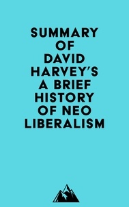  Everest Media - Summary of David Harvey's A Brief History of Neoliberalism.