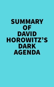  Everest Media - Summary of David Horowitz's DARK AGENDA.
