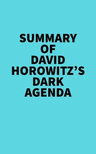Summary of David Horowitz's DARK AGENDA