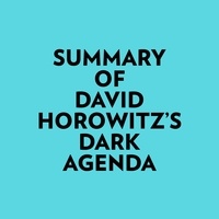  Everest Media et  AI Marcus - Summary of David Horowitz's DARK AGENDA.