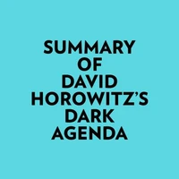 Summary of David Horowitz's DARK AGENDA