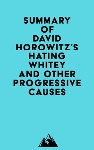  Everest Media - Summary of David Horowitz's Hating Whitey and Other Progressive Causes.