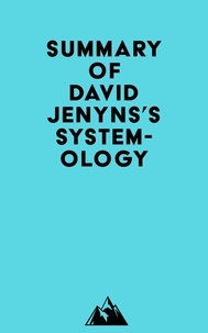  Everest Media - Summary of David Jenyns's SYSTEMology.