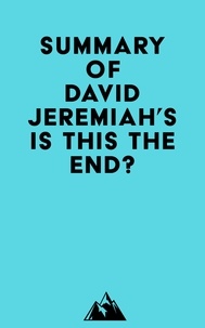  Everest Media - Summary of David Jeremiah's Is This the End?.