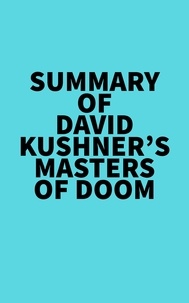  Everest Media - Summary of David Kushner's Masters of Doom.