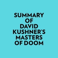  Everest Media et  AI Marcus - Summary of David Kushner's Masters of Doom.