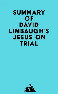 Summary of David Limbaugh's Jesus on Trial