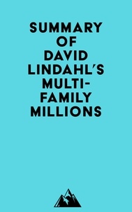  Everest Media - Summary of David Lindahl's Multi-Family Millions.