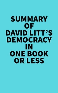  Everest Media - Summary of David Litt's Democracy In One Book Or Less.