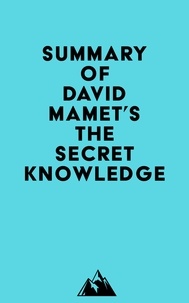  Everest Media - Summary of David Mamet's The Secret Knowledge.