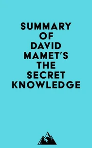 Summary of David Mamet's The Secret Knowledge