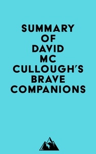  Everest Media - Summary of David McCullough's Brave Companions.