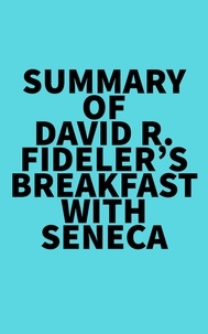  Everest Media - Summary of David R. Fideler's Breakfast with Seneca.