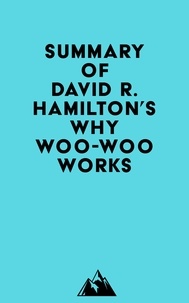  Everest Media - Summary of David R. Hamilton's Why Woo-Woo Works.