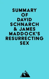 Summary of David Schnarch &amp; James Maddock's Resurrecting Sex