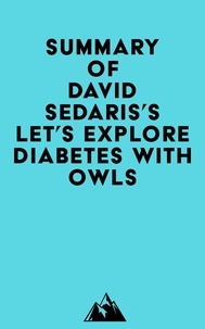  Everest Media - Summary of David Sedaris's Let's Explore Diabetes with Owls.