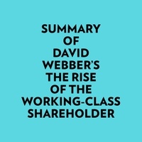  Everest Media et  AI Marcus - Summary of David Webber's The Rise of the Working-Class Shareholder.