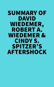  Everest Media - Summary of  David Wiedemer, Robert A. Wiedemer &amp; Cindy S. Spitzer's Aftershock.