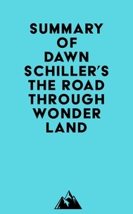  Everest Media - Summary of Dawn Schiller's The Road Through Wonderland.