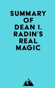  Everest Media - Summary of Dean I. Radin's Real Magic.