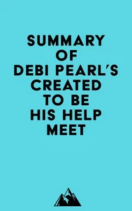 Summary of Debi Pearl's Created to Be His Help Meet