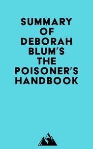  Everest Media - Summary of Deborah Blum's The Poisoner's Handbook.